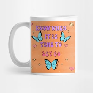 Know when it is time to let go Mug